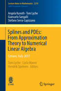 Splines and Pdes: From Approximation Theory to Numerical Linear Algebra: Cetraro, Italy 2017
