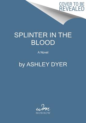 Splinter in the Blood - Dyer, Ashley