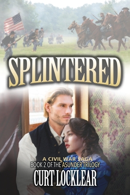 Splintered: A Civil War Saga - Locklear, Curt