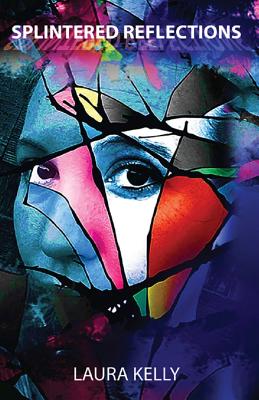 Splintered Reflections - Kelly, Laura