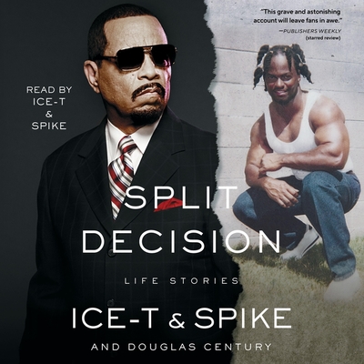 Split Decision: Life Stories - Century, Douglas (Read by), and Ice-T (Read by), and Spike (Read by)
