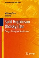 Split Hopkinson (Kolsky) Bar: Design, Testing and Applications