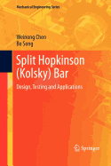 Split Hopkinson (Kolsky) Bar: Design, Testing and Applications