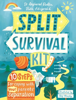 Split Survival Kit: A Young Person's Guide to Managing Divorce - Fitzgerald, Ruth, and Rudkin, Angharad, Dr.