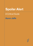 Spoiler Alert: A Critical Guide