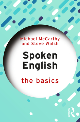 Spoken English: The Basics - McCarthy, Michael, and Walsh, Steve