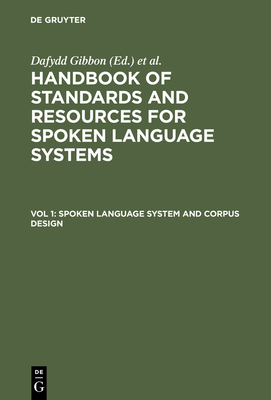 Spoken Language System and Corpus Design - Gibbon, Dafydd (Editor), and Moore, Roger (Editor), and Winski, Richard (Editor)