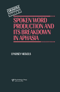 Spoken Word Production and Its Breakdown in Aphasia