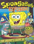 Spongebob Exposed!: The Insider's Guide to Spongebob Squarepants - Banks, Steven, and Bond, Clint