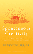 Spontaneous Creativity: Meditations for Manifesting Your Positive Qualities
