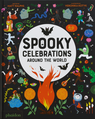 Spooky Celebrations Around the World - Ralphs, Matt, and Kotyk, Veronika