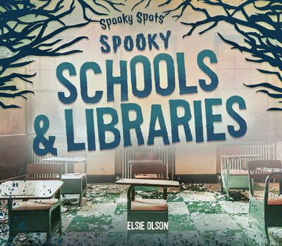 Spooky Schools & Libraries - Olson, Elsie