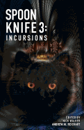 Spoon Knife 3: Incursions