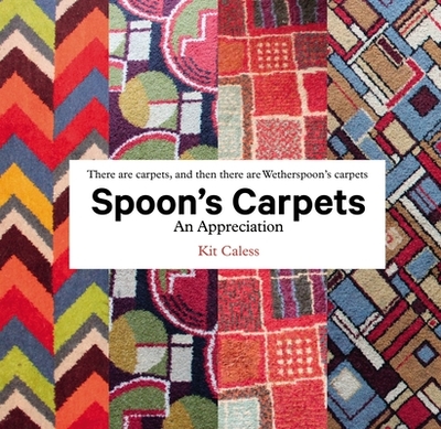 Spoon's Carpets: An Appreciation - Caless, Kit