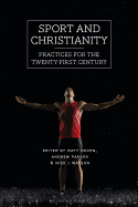 Sport and ChristianityPractices for the Twenty-First Century