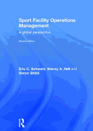 Sport Facility Operations Management: A Global Perspective