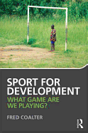 Sport for Development: What Game Are We Playing?