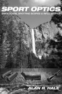 Sport Optics: Binoculars, Spotting Scopes & Riflescopes - Hale, Alan R