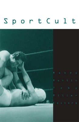Sportcult: Volume 16 - Martin, Randy, MD, and Miller, Toby (Contributions by)