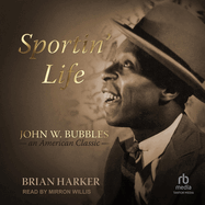 Sportin' Life: John W. Bubbles, an American Classic