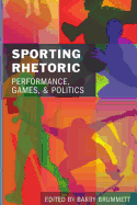 Sporting Rhetoric: Performance, Games, and Politics