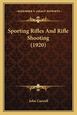 Sporting Rifles and Rifle Shooting (1920) - Caswell, John