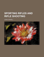 Sporting Rifles and Rifle Shooting