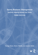 Sports Business Management: Decision Making Around the Globe