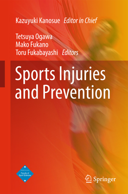 Sports Injuries and Prevention - Kanosue, Kazuyuki (Editor), and Ogawa, Tetsuya (Editor), and Fukano, Mako (Editor)