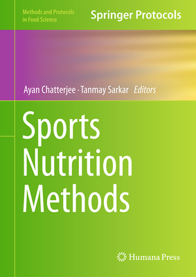 Sports Nutrition Methods - Chatterjee, Ayan (Editor), and Sarkar, Tanmay (Editor)