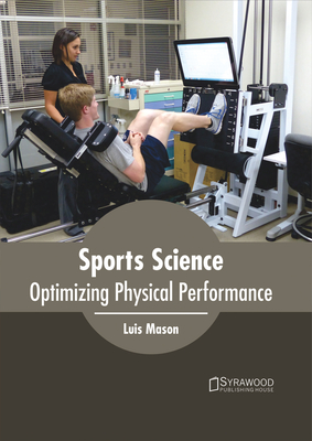 Sports Science: Optimizing Physical Performance - Mason, Luis (Editor)