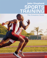 Sports Training: The Complete Guide - Shepherd, John