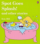 Spot Goes Splash! and Other Stories