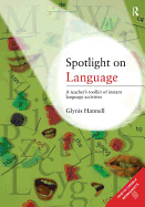 Spotlight on Language: A Teacher's Toolkit of Instant Language Activities