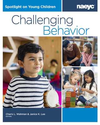 Spotlight on Young Children: Challenging Behavior - Wahman, Charis L (Editor), and Lee, Janice K (Editor)