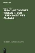 Sprachbezogenes Wissen in Der Lebenswelt DES Alltags