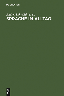 Sprache im Alltag - Lehr, Andrea (Editor), and Kammerer, Matthias (Editor), and Konerding, Klaus-Peter (Editor)