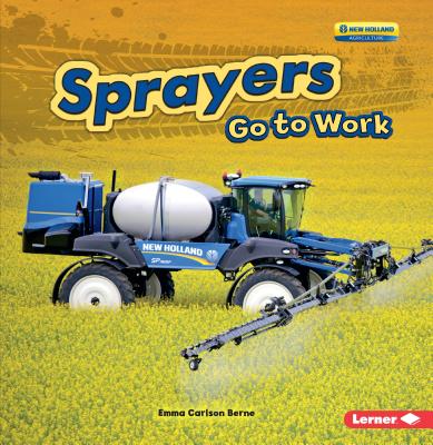 Sprayers Go to Work - Carlson-Berne, Emma