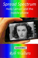 Spread Spectrum: Hedy Lamarr and the Mobile Phone