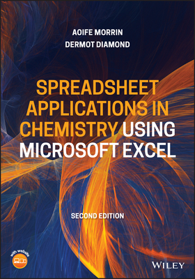 Spreadsheet Applications in Chemistry Using Microsoft Excel: Data Processing and Visualization - Morrin, Aoife, and Diamond, Dermot