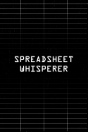 Spreadsheet Whisperer Notebook: Funny office gift notebook for accountants, HR workers and Data analysts. 6 x 9 lined notebook. 150 pages.