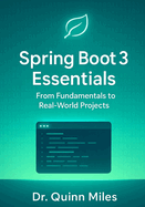 Spring Boot 3 Essentials: From Fundamentals to Real-World Projects