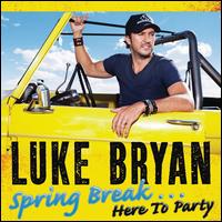 Spring Break... Here to Party - Luke Bryan