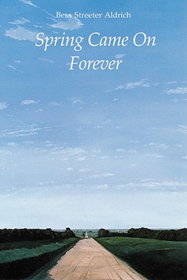Spring Came on Forever - Aldrich, Bess Streeter