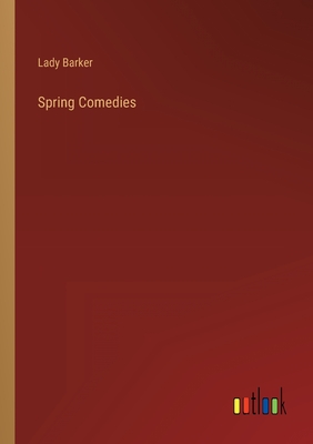 Spring Comedies - Barker, Lady