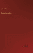 Spring Comedies