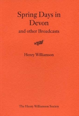 Spring Days in Devon and Other Broadcasts - Williamson, Henry, and Belsey, Valerie (Foreword by)