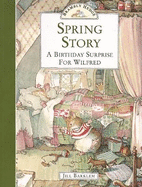 Spring Story: A Birthday Surprise for Wilfred