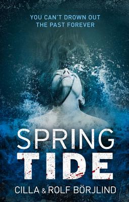 Spring Tide - Borjlind, Cilla, and Borjlind, Rolf, and Bradbury, Rod (Translated by)