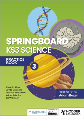 Springboard: KS3 Science Practice Book 3 - Boxer, Adam, and Castelino, Jovita, and Allan, Claudia
